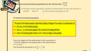 To find the vertical asymptote, equate the denominator to zero and solve for x .
x+4=0 ⇒x=-4 So, the vertical asymptote is x=-4
 