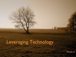 Leveraging Technology Week 4 