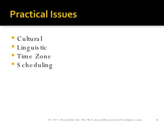 Cultural Linguistic Time Zone Scheduling CS 292-1: Beyond the One Way Web  (beyondtheonewayweb.wordpress.com) 