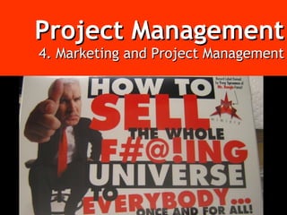 Project Management 4. Marketing and Project Management 