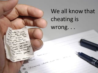 We all know that cheating is wrong. . . 
