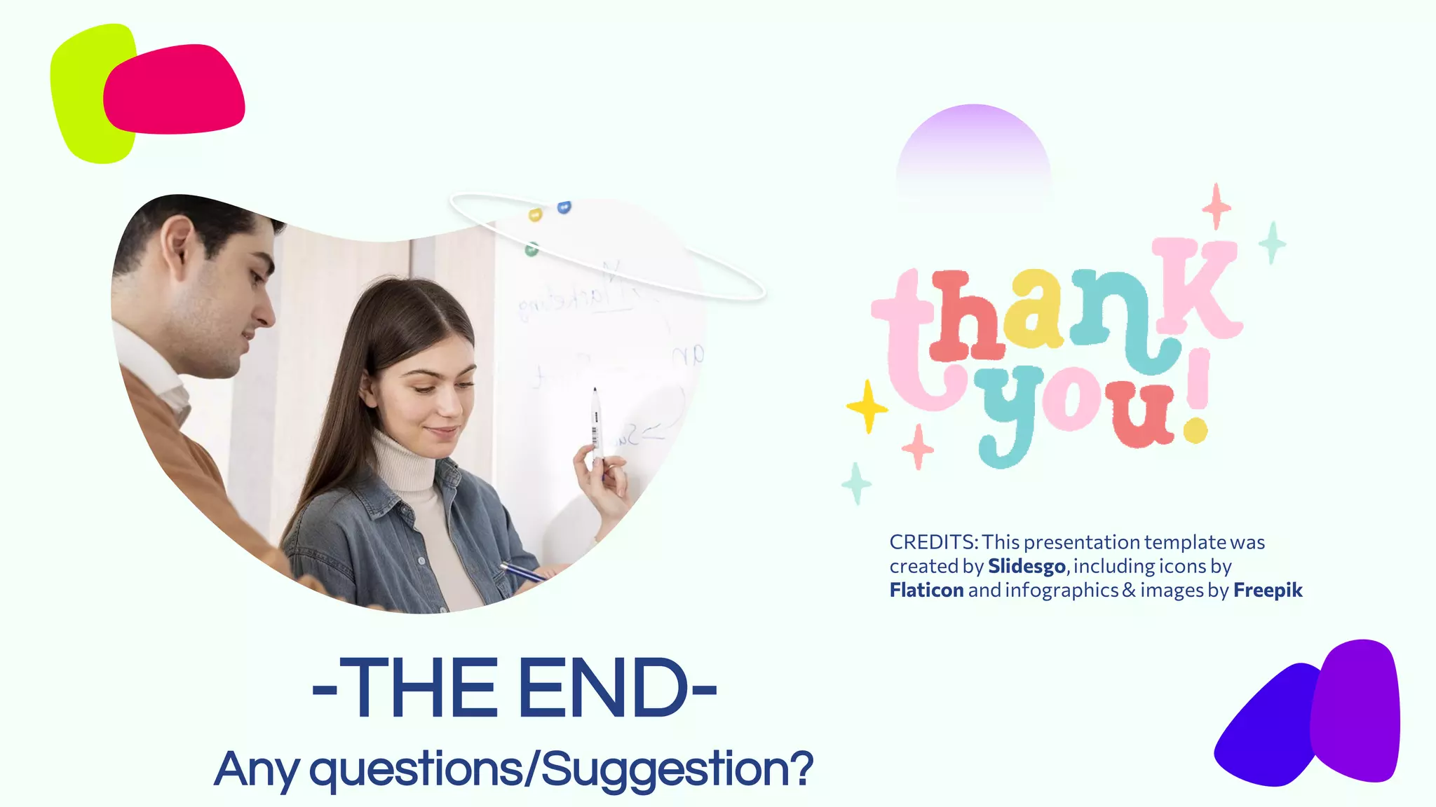 CREDITS:This presentation templatewas
created by Slidesgo,including icons by
Flaticon and infographics& imagesby Freepik
-THE END-
Any questions/Suggestion?
 