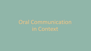 Oral Communication
in Context
 
