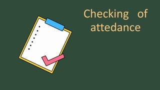 Checking of
attedance
 