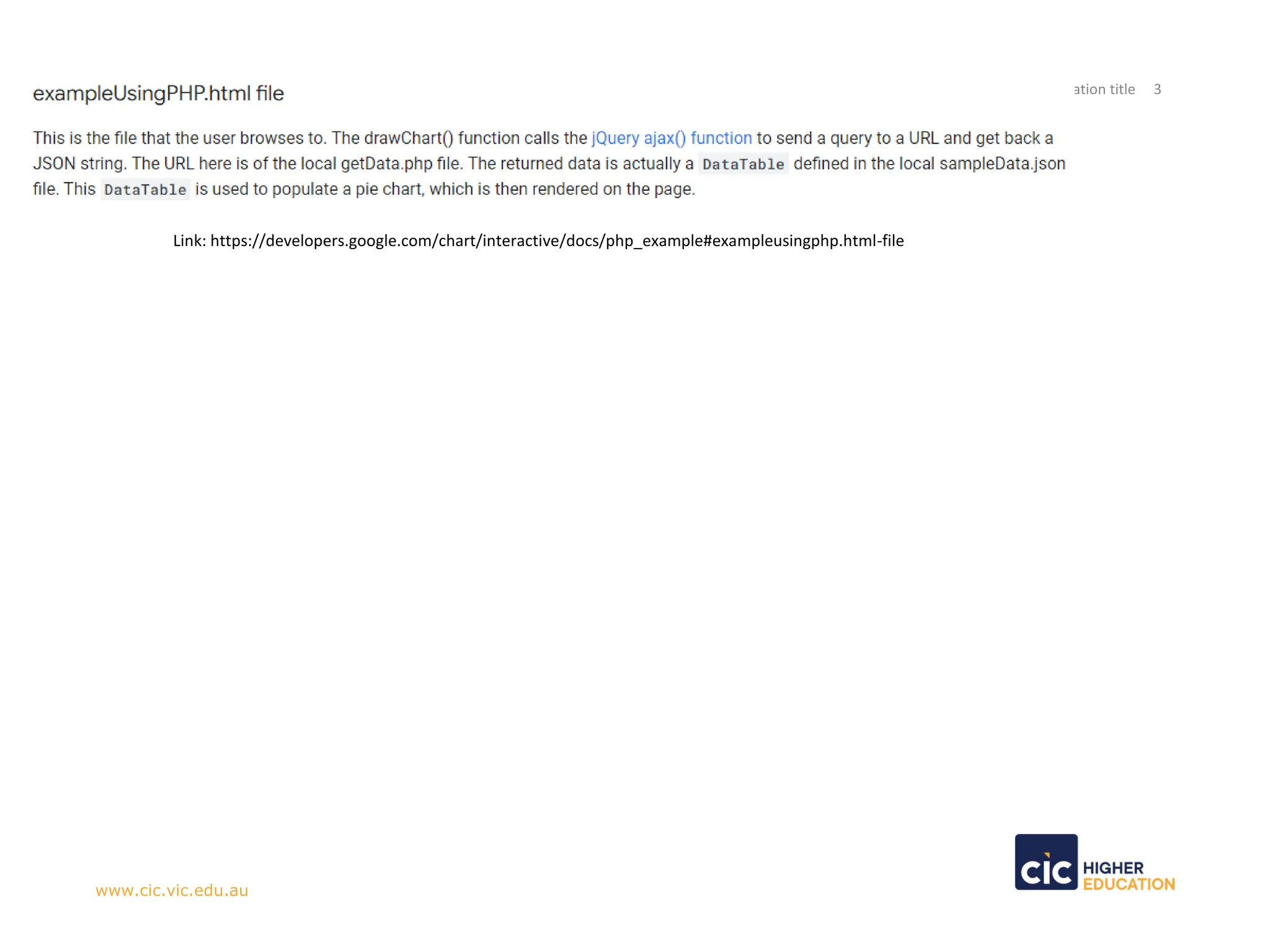 Presentation title 3
www.cic.vic.edu.au
Link: https://developers.google.com/chart/interactive/docs/php_example#exampleusingphp.html-file
 
