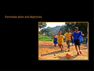 Formulate plans and objectives 