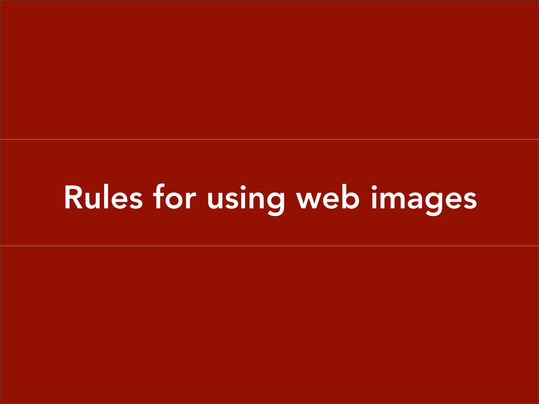 Rules for using web images
 