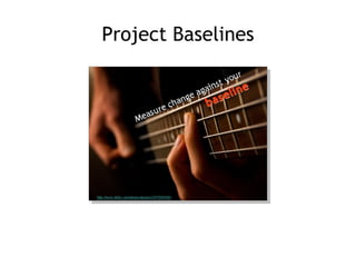 Project Baselines
 