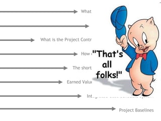 What is a Project Monitoring System


                           Examples of Progress Reports


What is the Project Control Process and why is it useful?


                    How do I Monitor Time Performance


                The shortcomings of monitoring Systems


             Earned Value Management – a silver bullet?


                       Integrated Cost/Schedule System


                                       Project Baselines
 