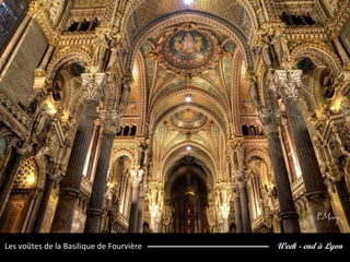 Week - end à LyonLes voûtes de la Basilique de Fourvière
 