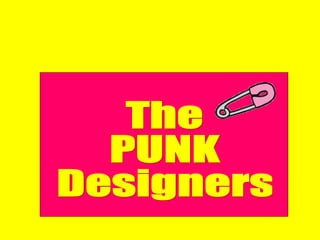 The  PUNK Designers 