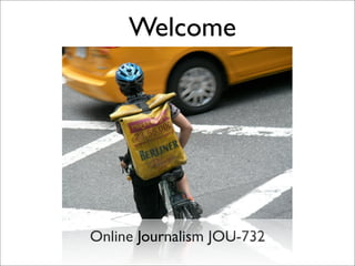 Welcome




Online Journalism JOU-732