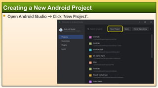  Open Android Studio → Click 'New Project'.
Creating a New Android Project
 