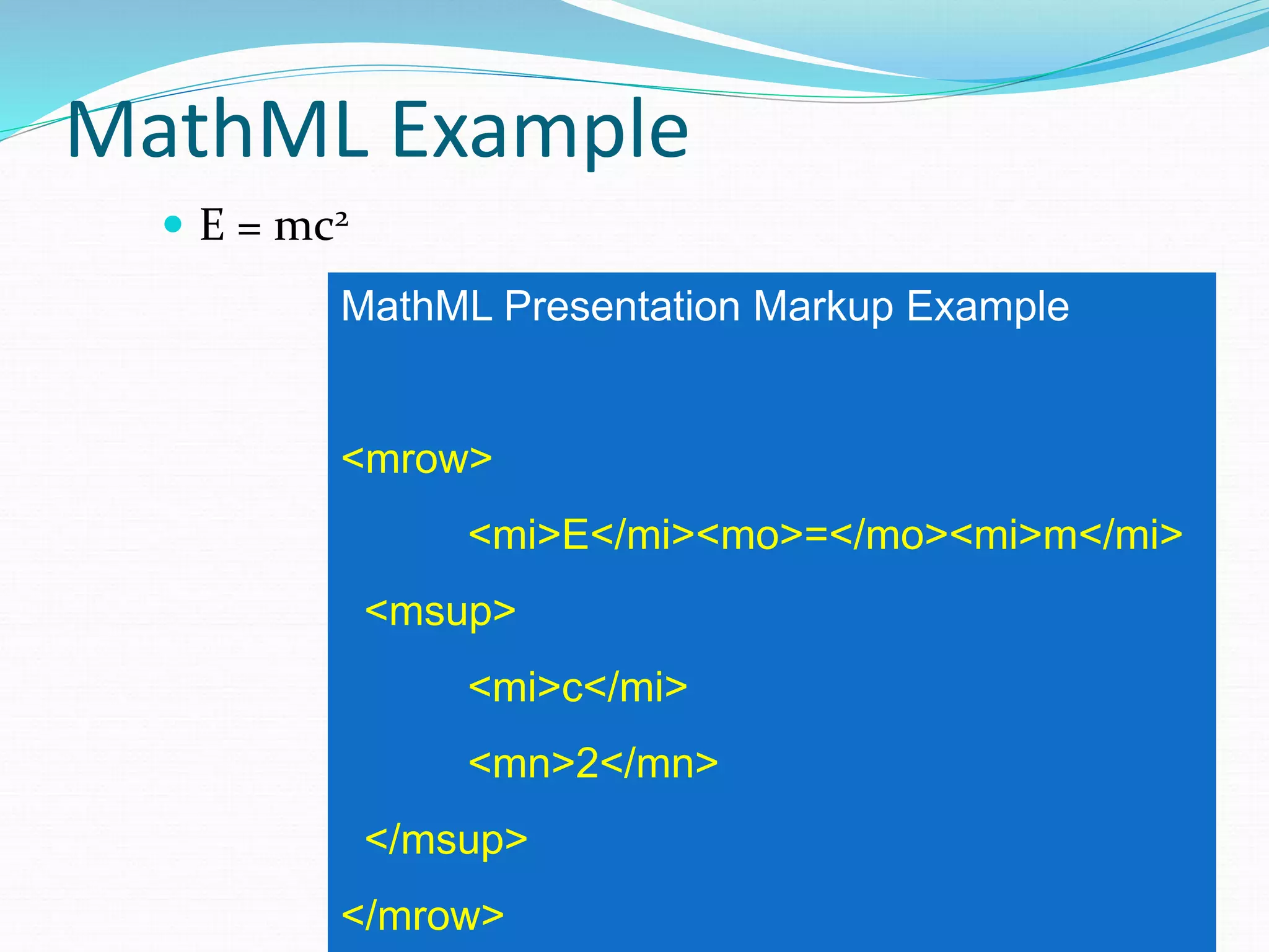 All copyrights reserved by C.C. Cheung 2003. 39
MathML Example
 E = mc2
MathML Presentation Markup Example
<mrow>
<mi>E</mi><mo>=</mo><mi>m</mi>
<msup>
<mi>c</mi>
<mn>2</mn>
</msup>
</mrow>
 