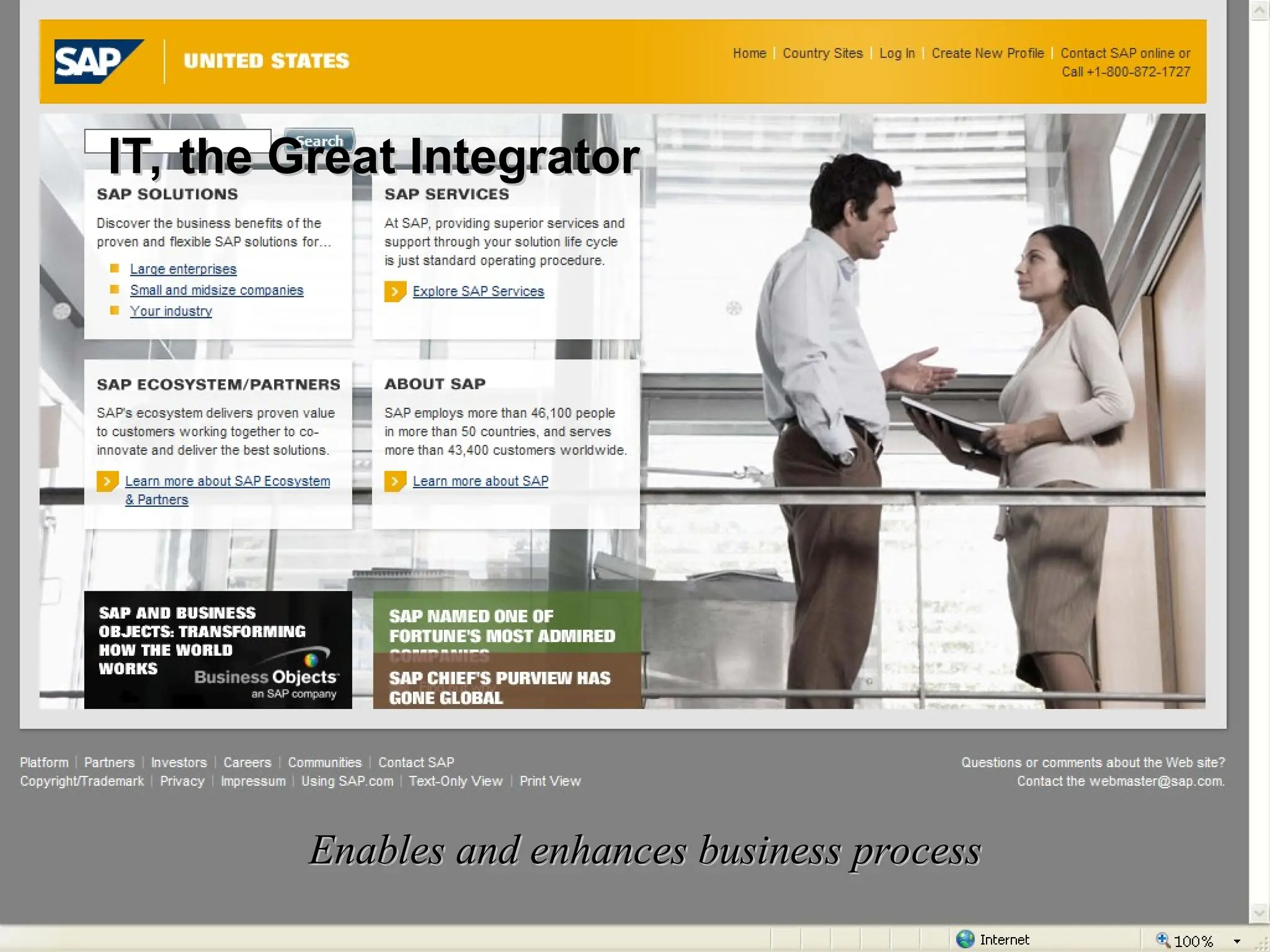 10
EMBA 226 • College of Business Administration • California State University, Sacramento
IT, the Great Integrator
IT, the Great Integrator
Enables and enhances business process
Enables and enhances business process
 