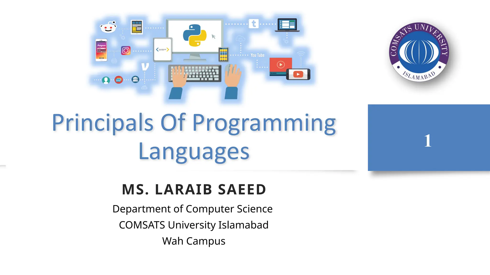 Principals Of Programming
Languages
MS. LARAIB SAEED
Department of Computer Science
COMSATS University Islamabad
Wah Campus
1
 