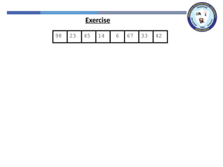 67
45
23 14 6 33
98 42
Exercise
 