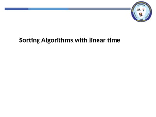 Sorting Algorithms with linear time
 