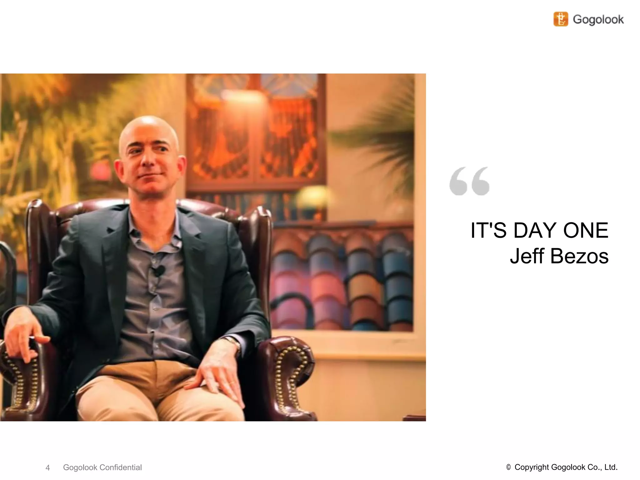 IT'S DAY ONE
                                Jeff Bezos




4   Gogolook Confidential      © Copyright Gogolook Co., Ltd.
 