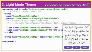 <resources xmlns:tools="http://schemas.android.com/tools">
<!-- Base application theme. -->
<style
name="Base.Theme.MyFirstApp"
parent="Theme.Material3.DayNight.NoActionBar">
<!-- Customize your light theme here. -->
<!-- <item name="colorPrimary">@color/my_light_primary</item> -->
<item name="android:textColor">#000000</item>
<item name="android:colorBackground">#f8f8f8</item>
</style>
<style name="Theme.MyFirstApp" parent="Base.Theme.MyFirstApp" />
</resources>
3. Light Mode Theme values/themes/themes.xml)
 