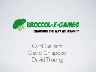 Cyril Gaillard
David Chiapoco
 David Truong
 