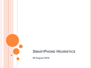 SmartPhone Heuristics 09 August 2010 