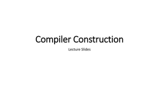 Compiler Construction
Lecture Slides
 