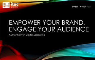 1Proprietary to Double Dragon Coaching
EMPOWER YOUR BRAND,
ENGAGE YOUR AUDIENCE
Authenticity in Digital Marketing
 
