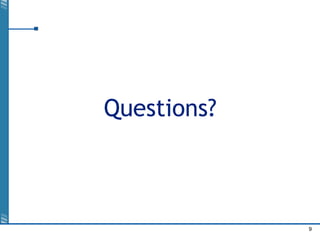 9
Questions?
 