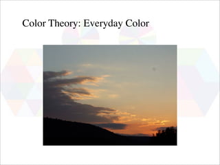 Color Theory: Everyday Color
 