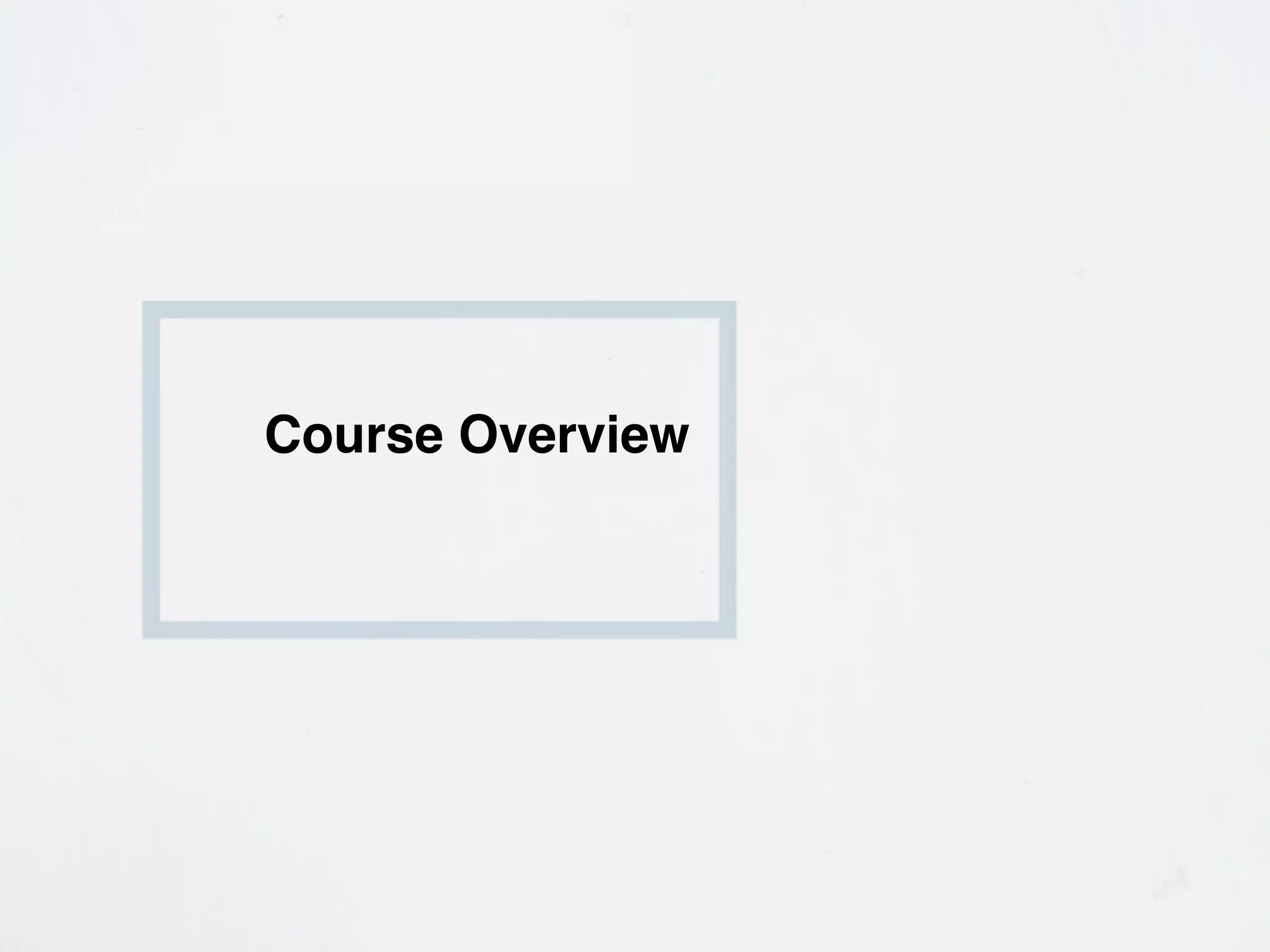 Course Overview
 