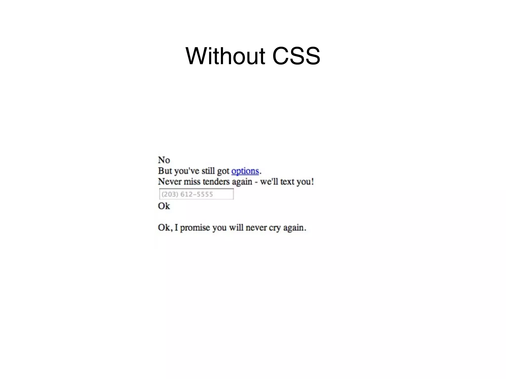 Without CSS
 