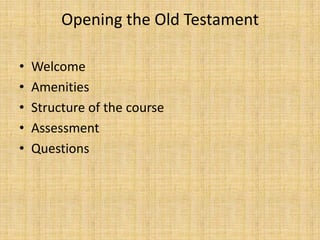 Opening the Old Testament

•   Welcome
•   Amenities
•   Structure of the course
•   Assessment
•   Questions
 
