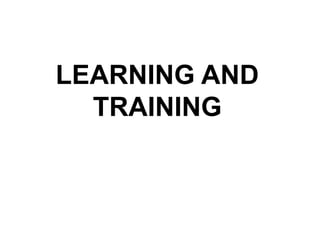 LEARNING AND
  TRAINING
 