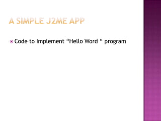  Code

to Implement “Hello Word “ program

 