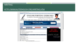 WRITING
HTTP://WWW.AUTOENGLISH.ORG/WRITING.HTM
 