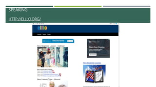 SPEAKING
HTTP://ELLLO.ORG/
 