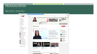 PRONUNCIATION
RACHEL’S ENGLISH
 