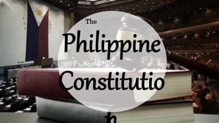 Philippine
Constitutio
The
 