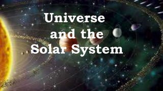 Universe
and the
Solar System
 