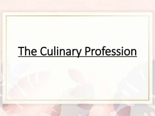 The Culinary Profession
 