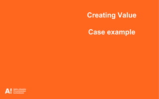 Creating Value
Case example
 