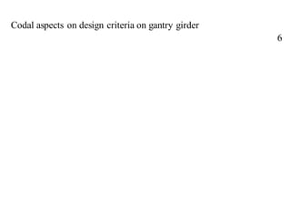 Codal aspects on design criteria on gantry girder
6
 