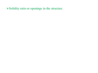 Solidity ratio or openings in the structure
 