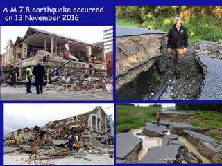 A M 7.8 earthquake occurred
on 13 November 2016
 