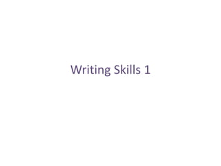 Writing Skills 1
 