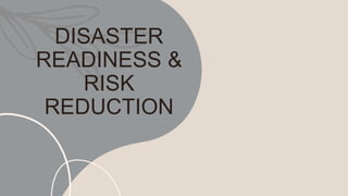 DISASTER
READINESS &
RISK
REDUCTION
 
