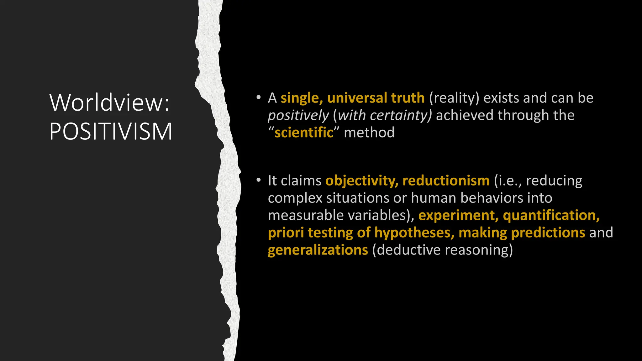 Worldview:
POSITIVISM
 