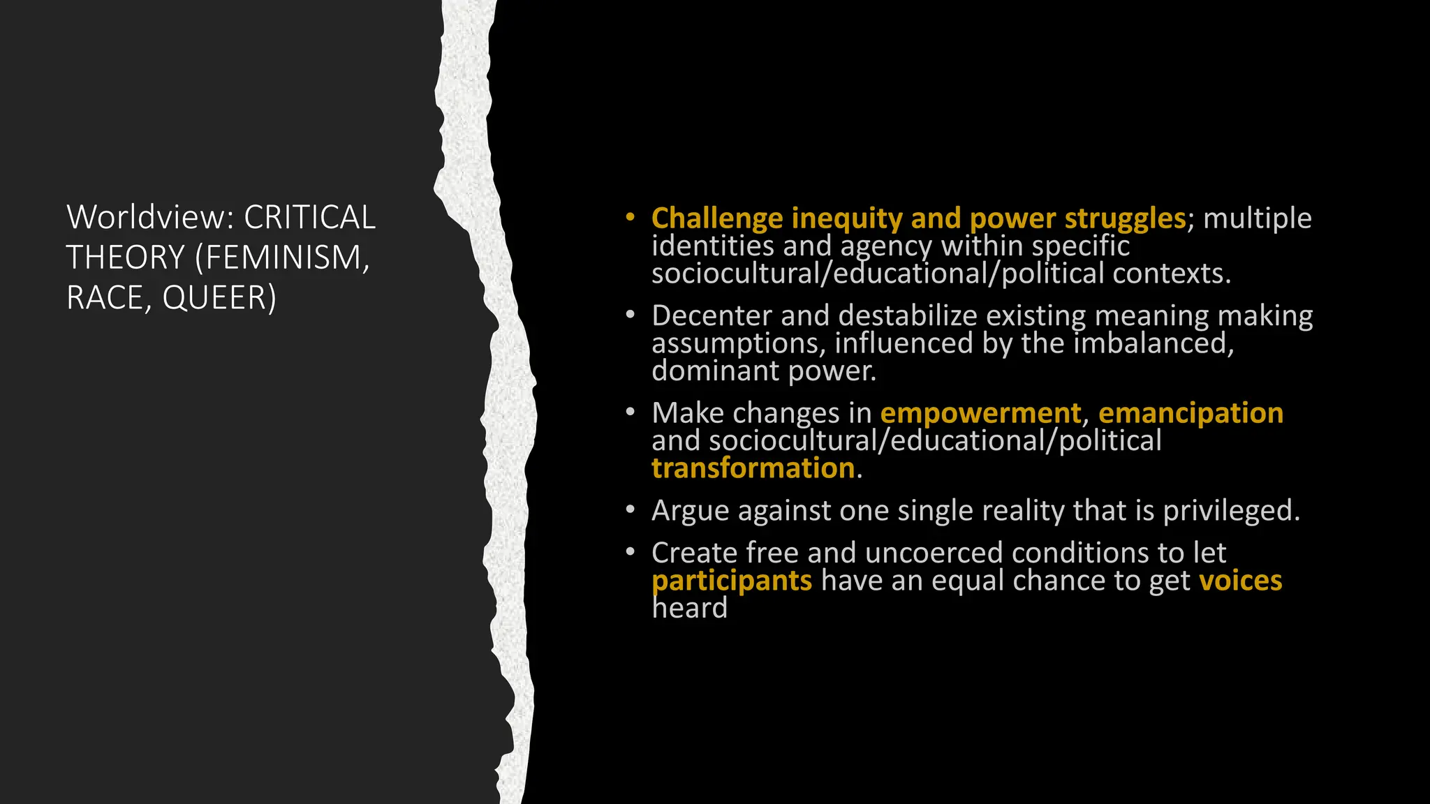 Worldview: CRITICAL
THEORY (FEMINISM,
RACE, QUEER)
 