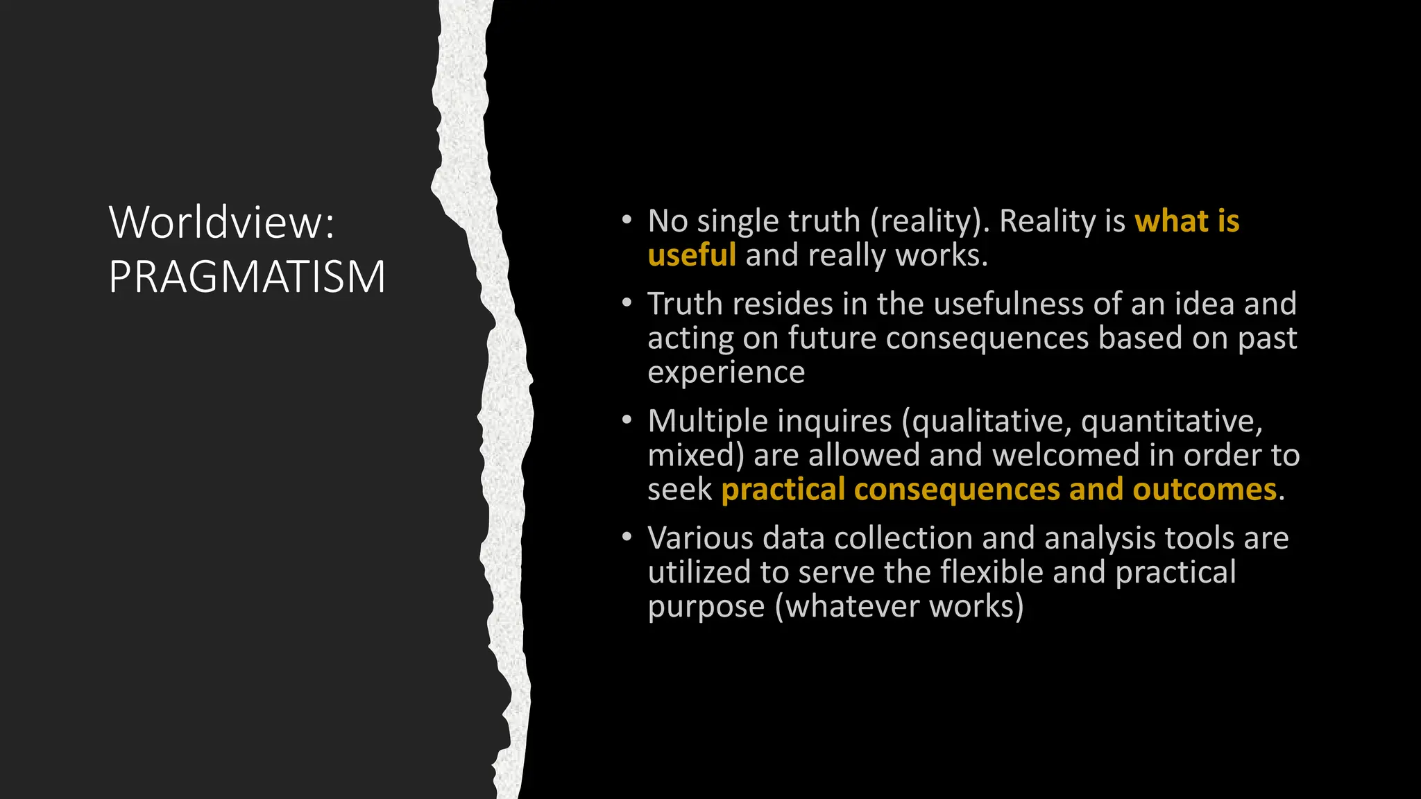 Worldview:
PRAGMATISM
 